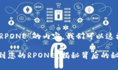 关于“T P 钱包如何找到 RPONE”的内容，我们可以